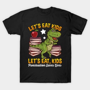 lets eat kids punctuation saves lives T-Shirt